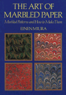 The Art of Marbled Paper: Marbled Patterns and How to Make Them - Miura, Einen