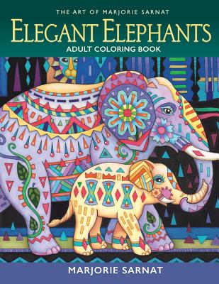 The Art of Marjorie Sarnat: Elegant Elephants Adult Coloring Book - 