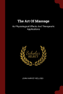 The Art Of Massage: Its Physiological Effects And Therapeutic Applications