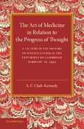 The Art of Medicine in Relation to the Progress of Thought