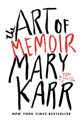 The Art of Memoir - Karr, Mary