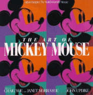 The Art of Mickey Mouse: Artists Interpret the World's Favorite Mouse