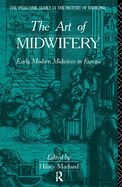 The Art of Midwifery: Early Modern Midwives in Europe
