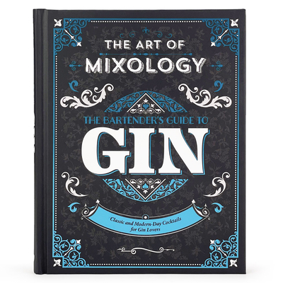 The Art of Mixology: Bartender's Guide to Gin - Parragon Books (Editor), and Clark, Joe (Introduction by), and Jefferson