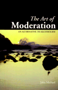 The Art of Moderation: An Alternative to Alcoholism - Michael, John