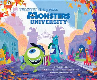 The Art of Monsters University - Paik, Karen, and Scanlon, Dan (Foreword by), and Lasseter, John (Preface by)