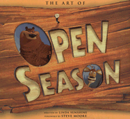 The Art of Open Season - Sunshine, Linda, and Moore, Steve (Foreword by)