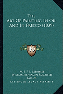 The Art Of Painting In Oil And In Fresco (1839)