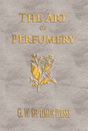 The Art of Perfumery - Unabridged