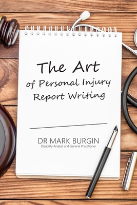 The Art of Personal Injury Report Writing - Burgin, Mark