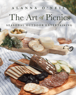 The Art of Picnics: Seasonal Outdoor Entertaining (Picnic Ideas, Party Cooking, Outdoor Entertainment)