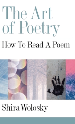 The Art of Poetry: How to Read a Poem - Wolosky, Shira, and Weiss, Shira Wolosky