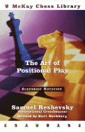 The Art of Positional Play - Reshevsky, Samuel, and Hochberg, Burt (Revised by)