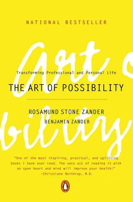 The Art of Possibility: Transforming Professional and Personal Life - Zander, Rosamund Stone, and Zander, Benjamin