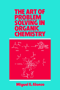 The Art of Problem Solving in Organic Chemistry