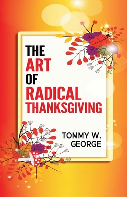 The Art Of Radical Thanksgiving - George, Tommy