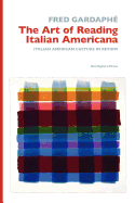 The Art of Reading Italian Americana: Italian American Culture in Review
