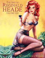 The Art of Reginald Heade: Volume 1