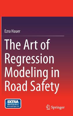 The Art of Regression Modeling in Road Safety - Hauer, Ezra