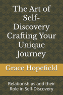 The Art of Self-Discovery Crafting Your Unique Journey: Relationships and their Role in Self-Discovery