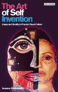 The Art of Self Invention: Image and Identity in Popular Visual Culture