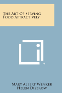 The Art of Serving Food Attractively