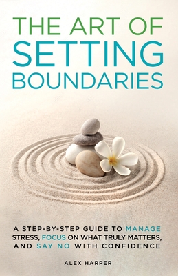The Art of Setting Boundaries - Harper, Alex