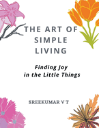 The Art of Simple Living: Finding Joy in the Little Things
