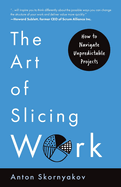 The Art of Slicing Work: How To Navigate Unpredictable Projects