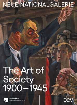 The Art of Society 1900-1945 - Hiebert Grun, Irina (Editor), and Yeats, Johanna, and Steinkamp, Maike
