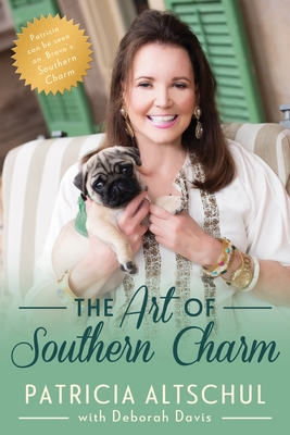 The Art of Southern Charm - Altschul, Patricia, and Davis, Deborah