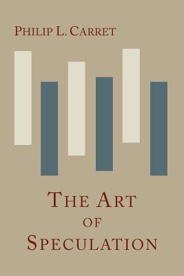 The Art of Speculation - Carret, Philip L