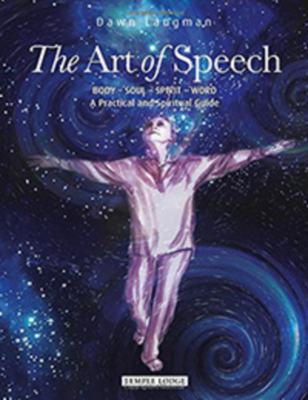 The Art of Speech: Body - Soul - Spirit - Word, a Practical and Spiritual Guide - Langman, Dawn