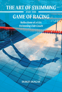 The Art of Swimming and the Game of Racing: Reflections of a USA Swimming Club Coach