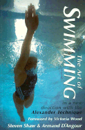 The Art of Swimming: In a New Direction with the Alexander Technique - Shaw, Steven, and D'Angour, Armand