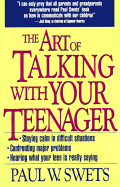 The Art of Talking with Your Teenager - Swets, Paul W