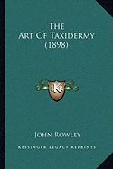 The Art Of Taxidermy (1898)