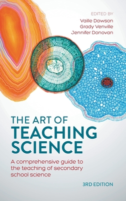 The Art of Teaching Science: A comprehensive guide to the teaching of secondary school science - Dawson, Vaille (Editor), and Donovan, Jennifer (Editor)
