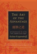 The Art of the Advantage (Not Available in Us): 36 Strategies to Seize the Competitive Edge