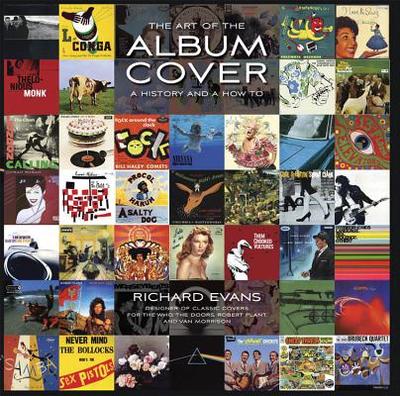 The Art of the Album Cover and How to Design Them - Evans, Richard