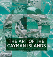 The Art of the Cayman Islands: A Journey through the National Gallery Collection