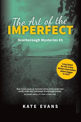 The Art of the Imperfect: a murder mystery set in Scarborough, North Yorkshire - Evans, Kate, Dr.