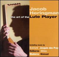 The Art of the Lute Player - Jacob Heringman (lute)