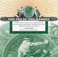 The Art of the Market: Two Centuries of American Business as Seen Through Its Stock Certificates