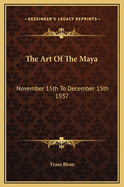 The Art of the Maya: November 15th to December 15th 1937