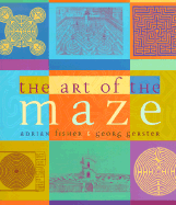 The Art of the Maze - Fisher, Adrian, and Gerster, Georg, and His Grace the Duke of Marlborough (Foreword by)