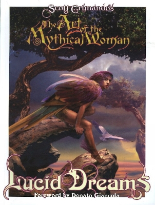 The Art of the Mythical Woman: Lucid Dreams - Giancola, Donato (Foreword by)