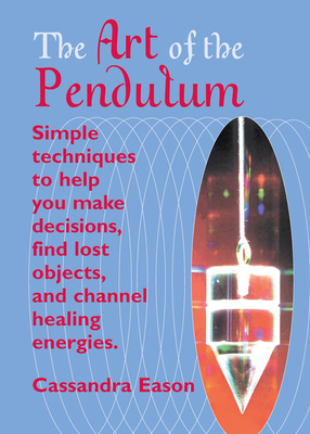 The Art of the Pendulum - Eason, Cassandra