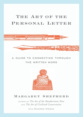 The Art of the Personal Letter: A Guide to Connecting Through the Written Word - Shepherd, Margaret, and Hogan, Sharon