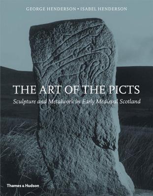 The Art of the Picts: Sculpture and Metalwork in Early Medieval Scotland - Henderson, George, and Henderson, Isabel